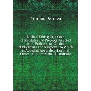 Medical Ethics; Or, a Code of Institutes and Precepts, Adapted to the 
