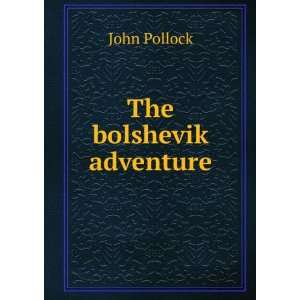  The bolshevik adventure: John Pollock: Books