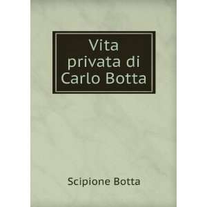  Vita privata di Carlo Botta Scipione Botta Books