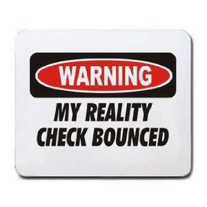 WARNING MY REALITY CHECK BOUNCED Mousepad: Office Products