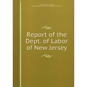 Report of the Dept. of Labor of New Jersey New Jersey. Dept 