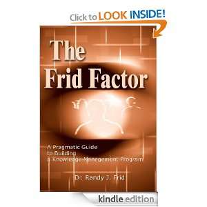 The Frid Factor A Pragmatic Guide to Building a Knowledge Management 