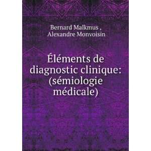   ©miologie mÃ©dicale) Alexandre Monvoisin Bernard Malkmus  Books