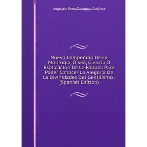   De La Divinidades Del Gentilismo . (Spanish Edition): Augustin Perez