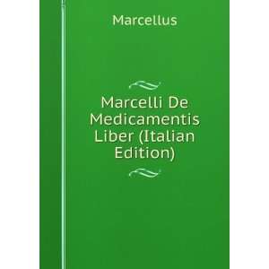    Marcelli De Medicamentis Liber (Italian Edition) Marcellus Books