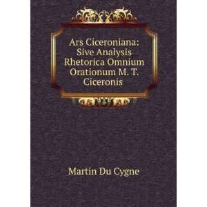   Rhetorica Omnium Orationum M. T. Ciceronis . Martin Du Cygne Books