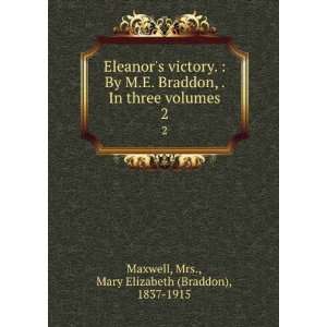 victory. : By M.E. Braddon, . In three volumes. 2: Mrs., Mary 