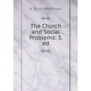  The Church and Social Problems 3. ed. A. Scott Matheson Books