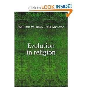  Evolution in religion William W. 1846 1931 McLane Books