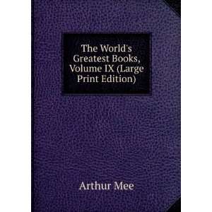   Greatest Books, Volume IX (Large Print Edition) Arthur Mee Books