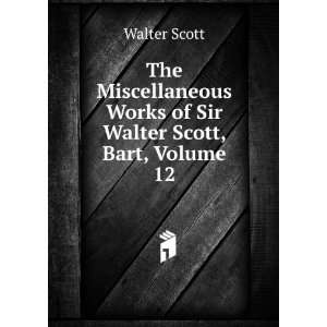  The Miscellaneous Works of Sir Walter Scott, Bart, Volume 
