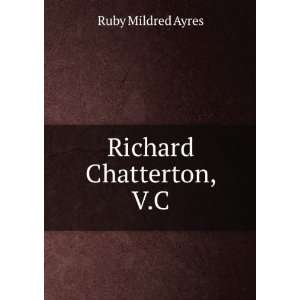  Richard Chatterton, V.C. Ruby Mildred Ayres Books