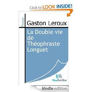 La Double vie de Théophraste Longuet (French Edition) Gaston Leroux 