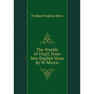   , Done Into English Verse by W. Morris Publius Vergilius Maro Books