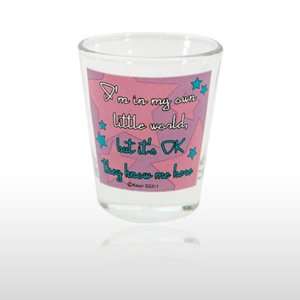  IM IN MY OWN LITTLE WORLD SHOT GLASS (311): Toys & Games