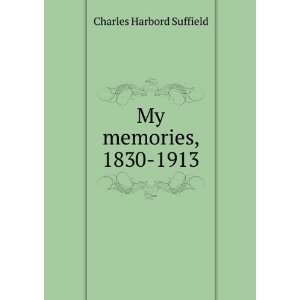  My memories, 1830 1913 Charles Harbord Suffield Books