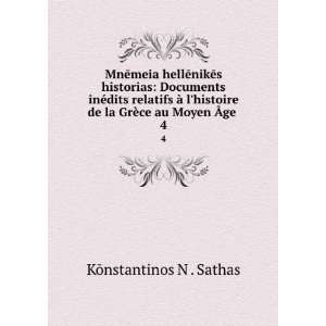   de la GrÃ¨ce au Moyen Ãge . 4 KÅnstantinos N . Sathas Books