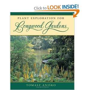  Plant Exploration for Longwood Gardens [Hardcover] Tomasz 