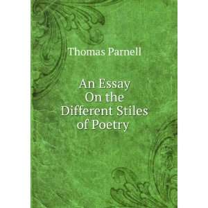    An Essay On the Different Stiles of Poetry . Thomas Parnell Books