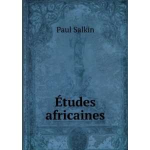  Ã?tudes africaines Paul Salkin Books