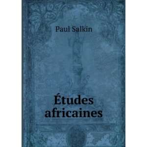  Ã?tudes africaines: Paul Salkin: Books