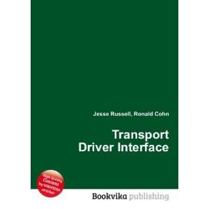  Transport Driver Interface Ronald Cohn Jesse Russell 