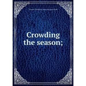   Crowding the season; Edward Trueblood. [from old catal Hardy Books