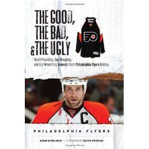  The Good, the Bad & the Ugly Philadelphia Flyers: Heart pounding 