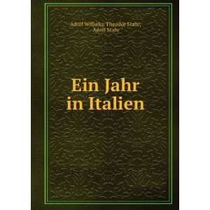    Ein Jahr in Italien Adolf Stahr Adolf Wilhelm Theodor Stahr Books
