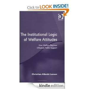 The Institutional Logic of Welfare Attitudes How Welfare Regimes 
