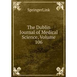   The Dublin Journal of Medical Science, Volume 106 SpringerLink Books