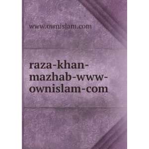  raza khan mazhab www ownislamwww.ownislam Books