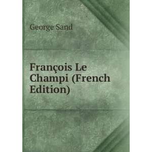   Le Champi; Claudie; MoliÃ¨re (French Edition): George Sand: Books