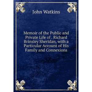 Memoir of the Public and Private Life of . Richard Brinsley 