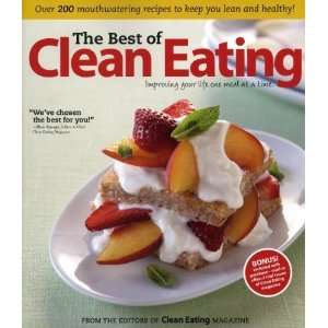 The Best of Clean Eating Over 200 Mouthwatering Recipes to Keep You 