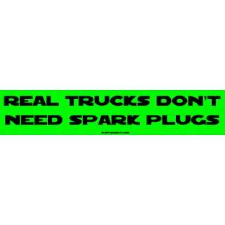  Real Trucks Dont Need Spark Plugs MINIATURE Sticker 