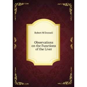    Observations on the Functions of the Liver Robert MDonnell Books