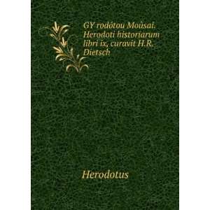   Herodoti historiarum libri ix, curavit H.R. Dietsch Herodotus Books