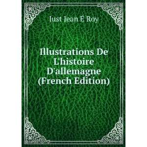   De Lhistoire Dallemagne (French Edition) Just Jean Ã? Roy Books