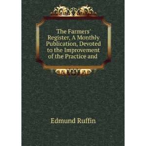   Devoted to the Improvement of the Practice and . Edmund Ruffin Books
