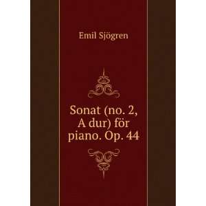 Sonat (no. 2, A dur) fÃ¶r piano. Op. 44 Emil SjÃ¶gren  