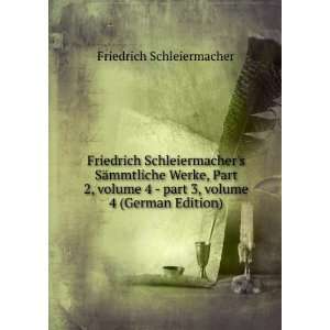   part 3,Â volume 4 (German Edition) Friedrich Schleiermacher Books