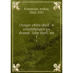   un drama ishe shrif en. 1 Arthur, 1862 1931 Schnitzler Books