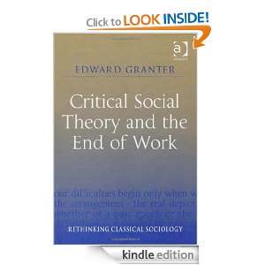Critical Social Theory and the End of Work (Rethinking Classical 