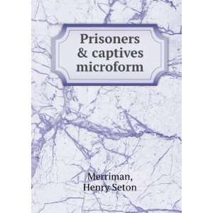   & captives microform Henry Seton Merriman  Books