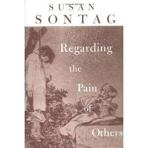    Regarding the Pain of Others [Hardcover] Susan Sontag Books