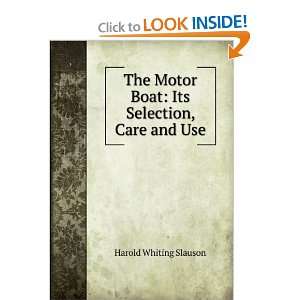   Motor Boat Its Selection, Care and Use Harold Whiting Slauson Books
