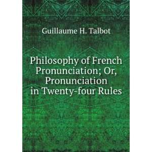  Philosophy of French Pronunciation; Or, Pronunciation in 