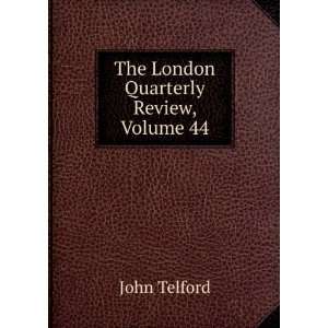   London Quarterly Review, Volume 44 John Telford  Books