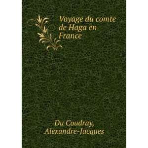  Voyage du comte de Haga en France Alexandre Jacques Du 